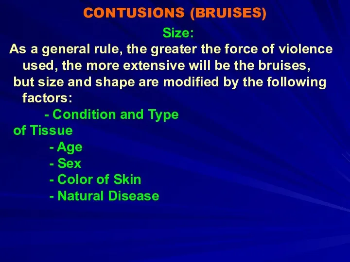 CONTUSIONS (BRUISES) Size: As a general rule, the greater the