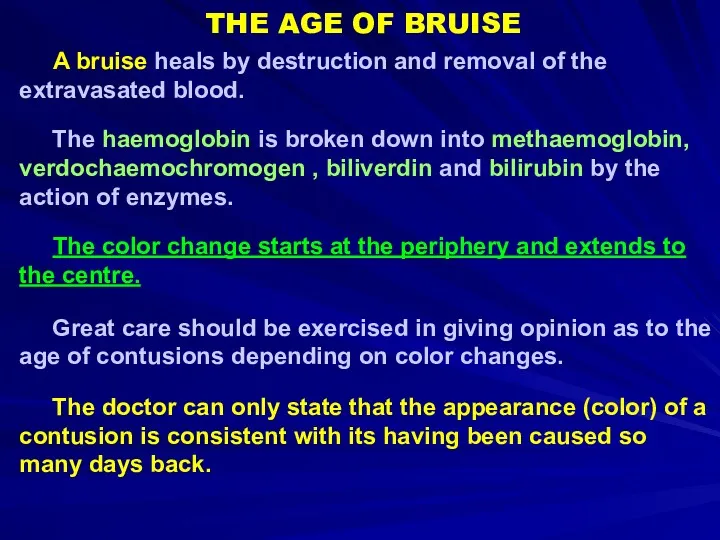 THE AGE OF BRUISE A bruise heals by destruction and