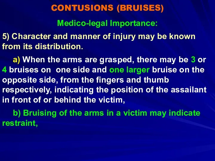 CONTUSIONS (BRUISES) Medico-legal Importance: 5) Character and manner of injury