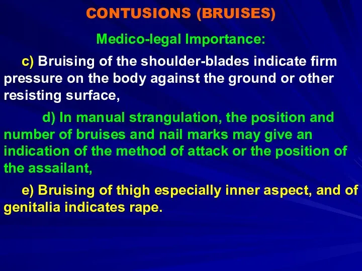CONTUSIONS (BRUISES) Medico-legal Importance: c) Bruising of the shoulder-blades indicate