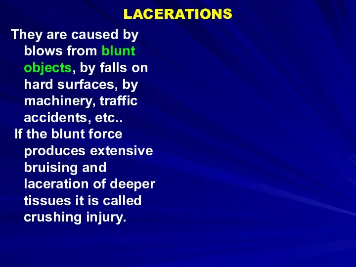 LACERATIONS They are caused by blows from blunt objects, by