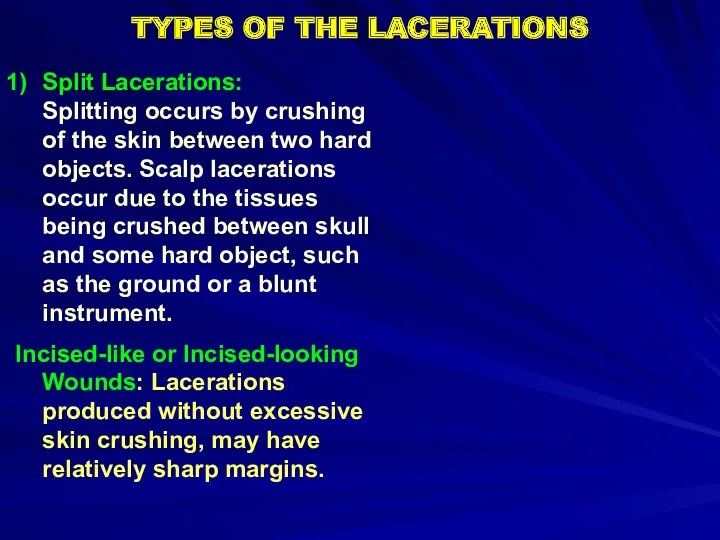 TYPES OF THE LACERATIONS Split Lacerations: Splitting occurs by crushing