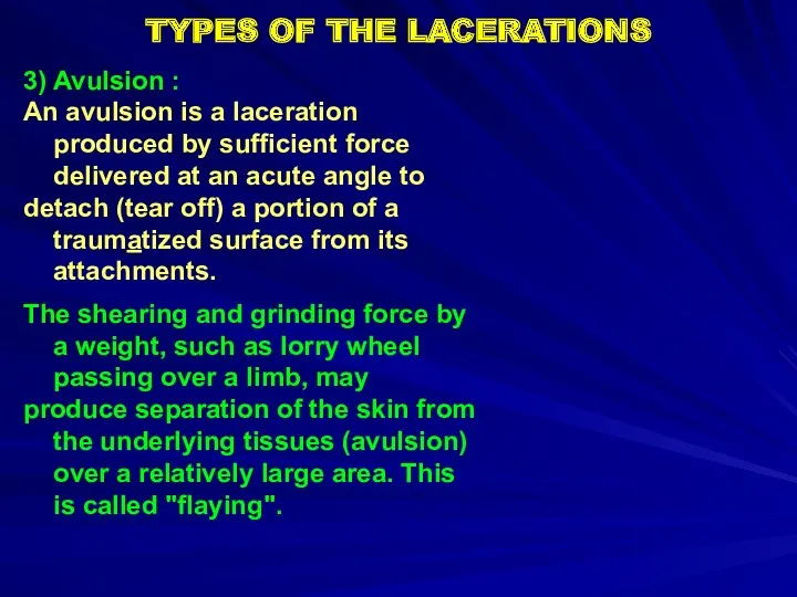 TYPES OF THE LACERATIONS 3) Avulsion : An avulsion is