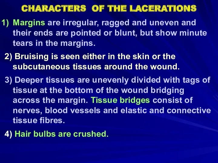 CHARACTERS OF THE LACERATIONS Margins are irregular, ragged and uneven