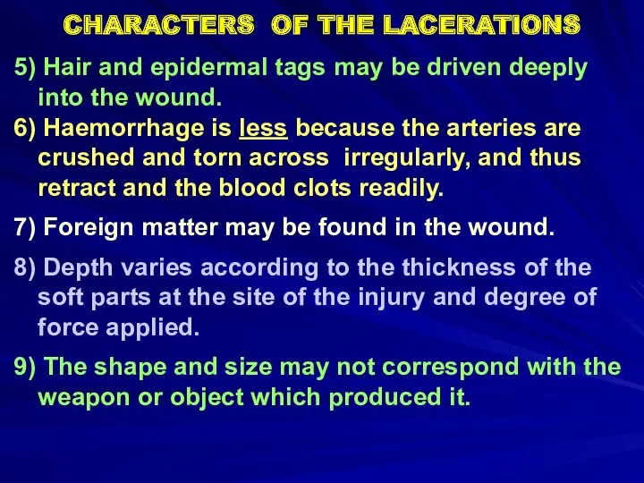 CHARACTERS OF THE LACERATIONS 5) Hair and epidermal tags may