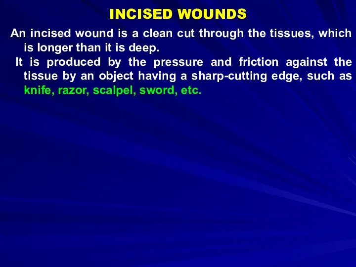 INCISED WOUNDS An incised wound is a clean cut through
