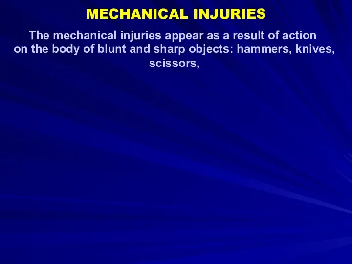 The mechanical injuries appear as a result of action on