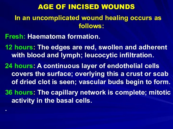 AGE OF INCISED WOUNDS In an uncomplicated wound healing occurs
