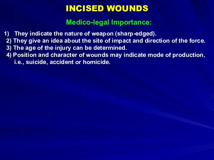 INCISED WOUNDS Medico-legal Importance: They indicate the nature of weapon