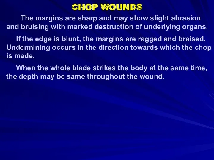 CHOP WOUNDS The margins are sharp and may show slight