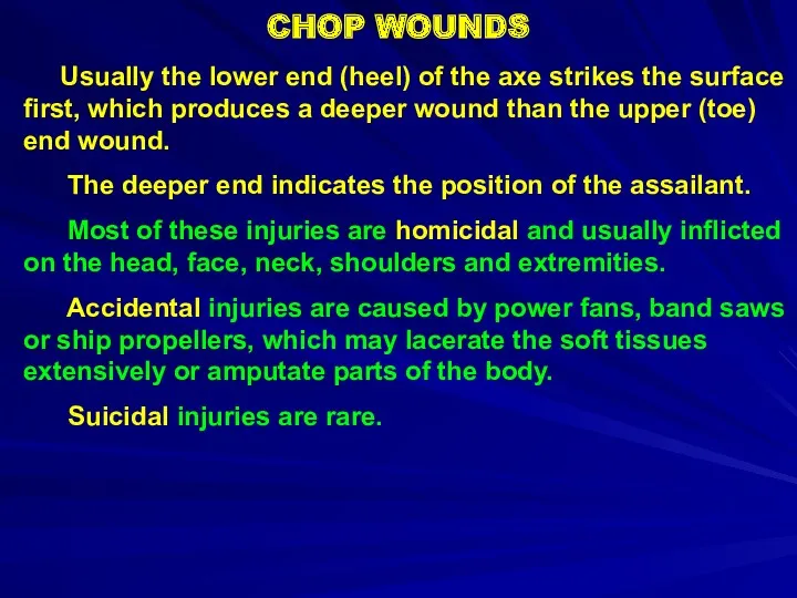 CHOP WOUNDS Usually the lower end (heel) of the axe