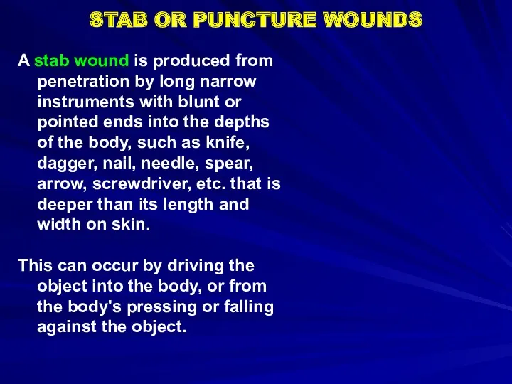 STAB OR PUNCTURE WOUNDS A stab wound is produced from