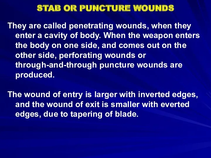 STAB OR PUNCTURE WOUNDS They are called penetrating wounds, when