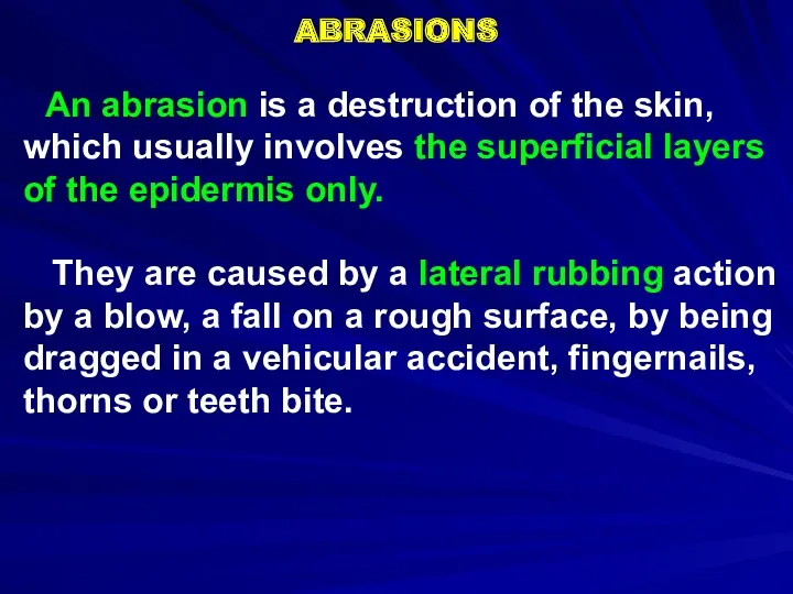 ABRASIONS An abrasion is a destruction of the skin, which