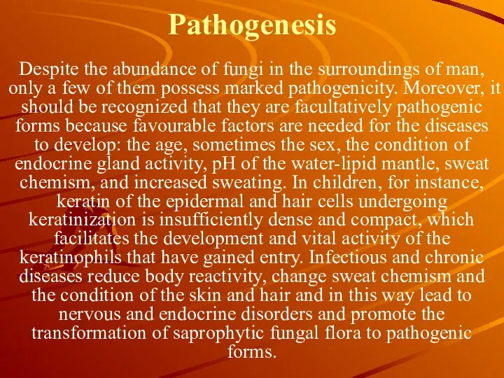 Pathogenesis Despite the abundance of fungi in the surroundings of