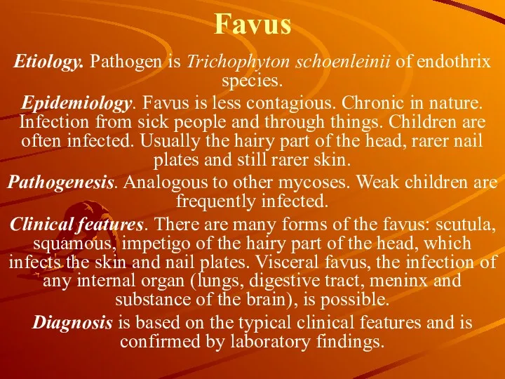 Favus Etiology. Pathogen is Trichophyton schoenleinii of endothrix species. Epidemiology.