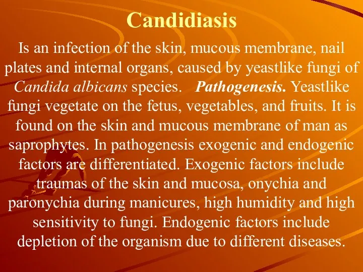 Candidiasis Is an infection of the skin, mucous membrane, nail