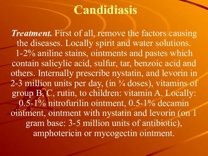 Candidiasis Treatment. First of all, remove the factors causing the