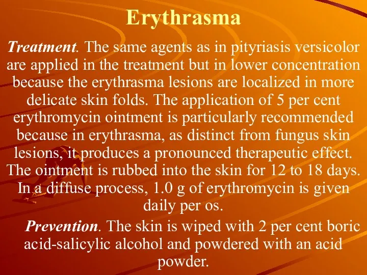 Erythrasma Treatment. The same agents as in pityriasis versicolor are