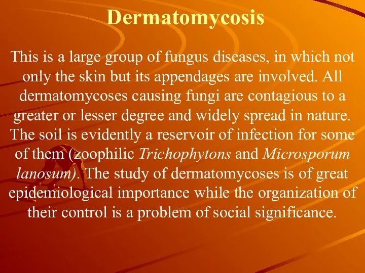 Dermatomycosis This is a large group of fungus diseases, in