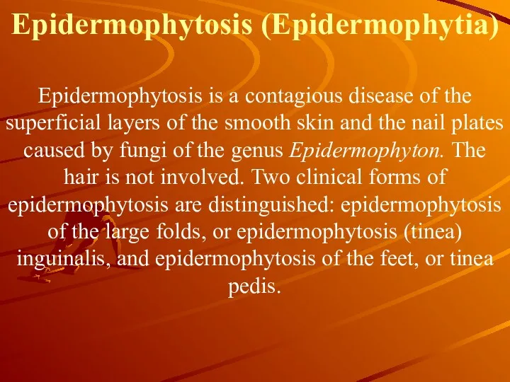 Epidermophytosis (Epidermophytia) Epidermophytosis is a contagious disease of the superficial