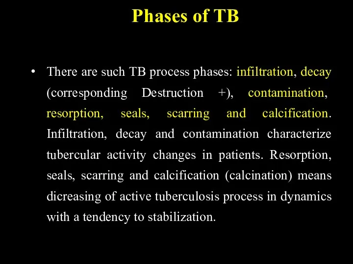 Phases of TB There are such TB process phases: infiltration,