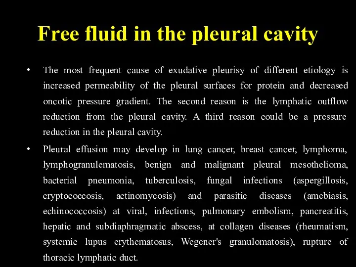 Free fluid in the pleural cavity The most frequent cause