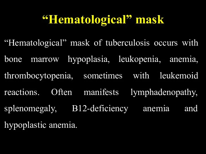 “Hematological” mask “Hematological” mask of tuberculosis occurs with bone marrow