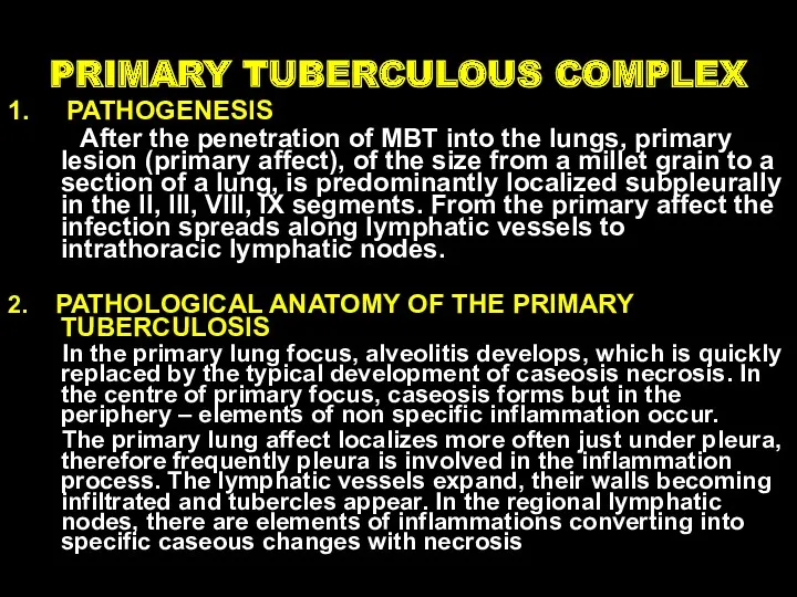 PRIMARY TUBERCULOUS COMPLEX 1. PATHOGENESIS After the penetration of MBT