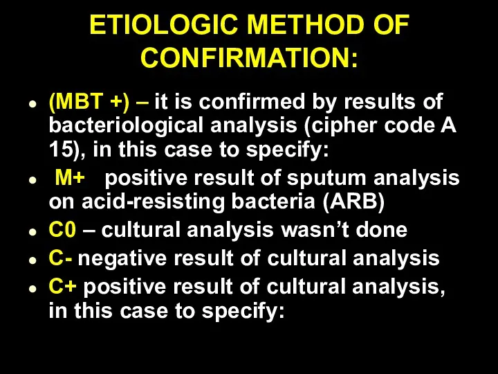 ETIOLOGIC METHOD OF CONFIRMATION: (MBT +) – it is confirmed