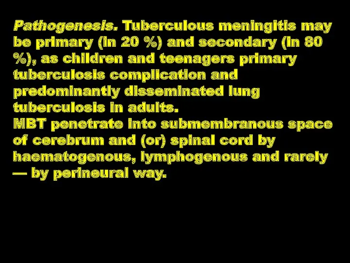 Pathogenesis. Tuberculous meningitis may be primary (in 20 %) and