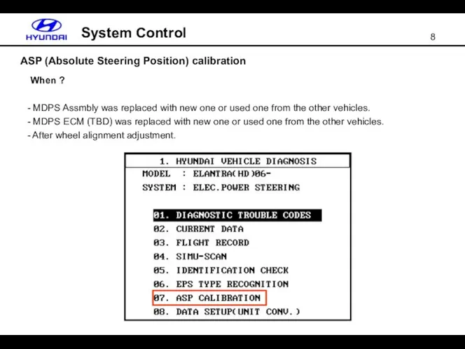 ASP (Absolute Steering Position) calibration System Control When ? MDPS