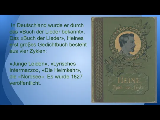 In Deutschland wurde er durch das «Buch der Lieder bekannt».