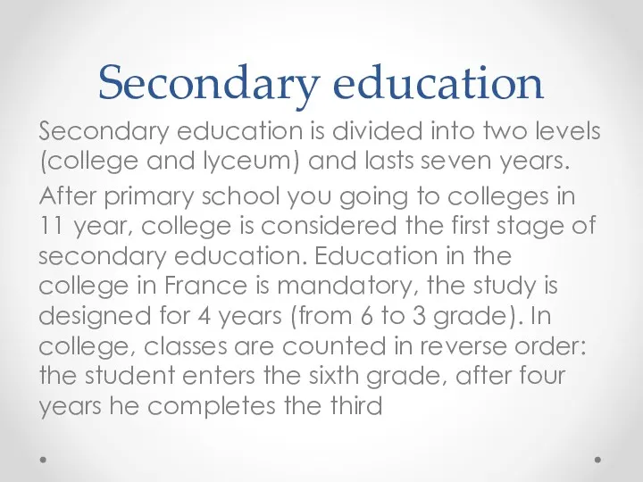 Secondary education Secondary education is divided into two levels (college