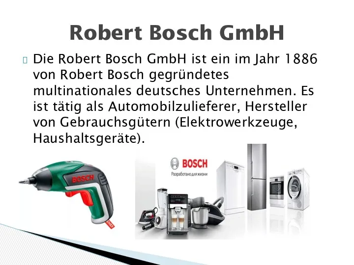 Die Robert Bosch GmbH ist ein im Jahr 1886 von Robert Bosch gegründetes