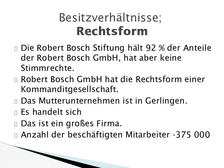 Die Robert Bosch Stiftung hält 92 % der Anteile der Robert Bosch GmbH,