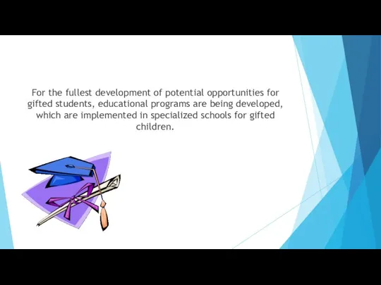 For the fullest development of potential opportunities for gifted students,