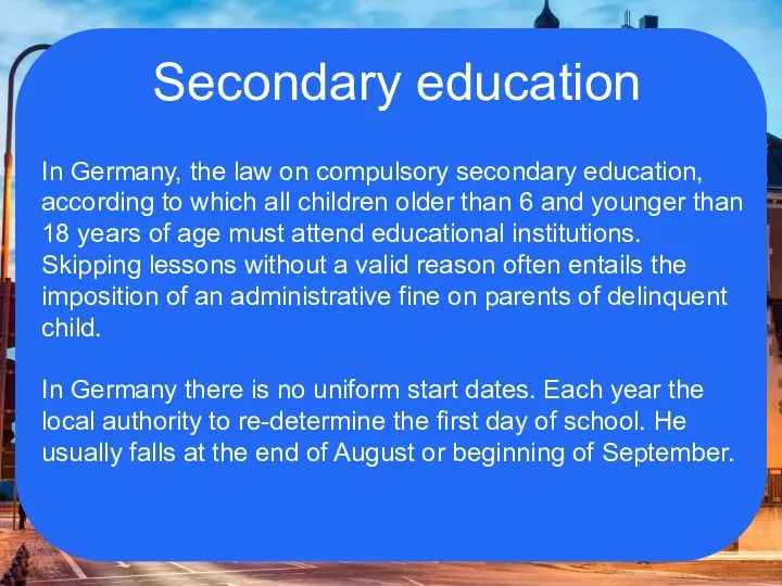 Secondary education In Germany, the law on compulsory secondary education, according to which