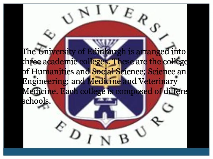 The University of Edinburgh is arranged into three academic colleges.