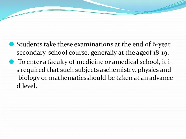 Students take these examinations at the end of 6-year secondary-school course, generally at
