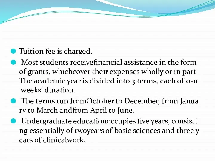 Tuition fee is charged. Most students receivefinancial assistance in the form of grants,