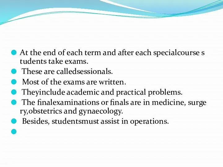 At the end of each term and after each specialcourse students take exams.