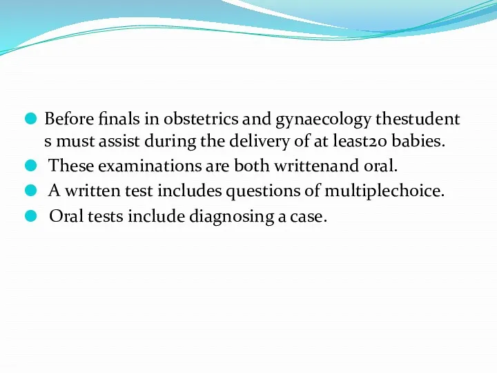 Before finals in obstetrics and gynaecology thestudents must assist during the delivery of