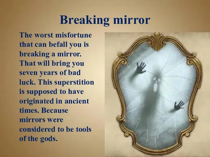 Breaking mirror The worst misfortune that can befall you is