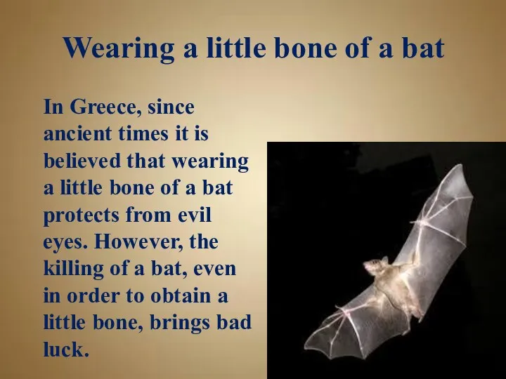 Wearing a little bone of a bat In Greece, since