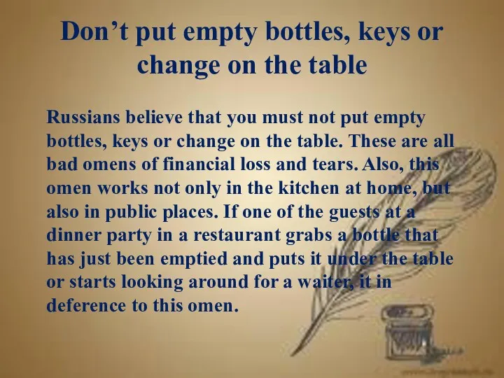 Don’t put empty bottles, keys or change on the table