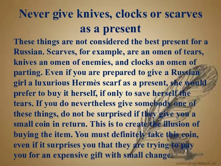 Never give knives, clocks or scarves as a present These