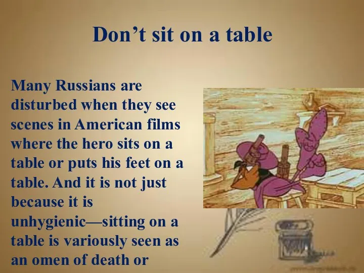 Don’t sit on a table Many Russians are disturbed when