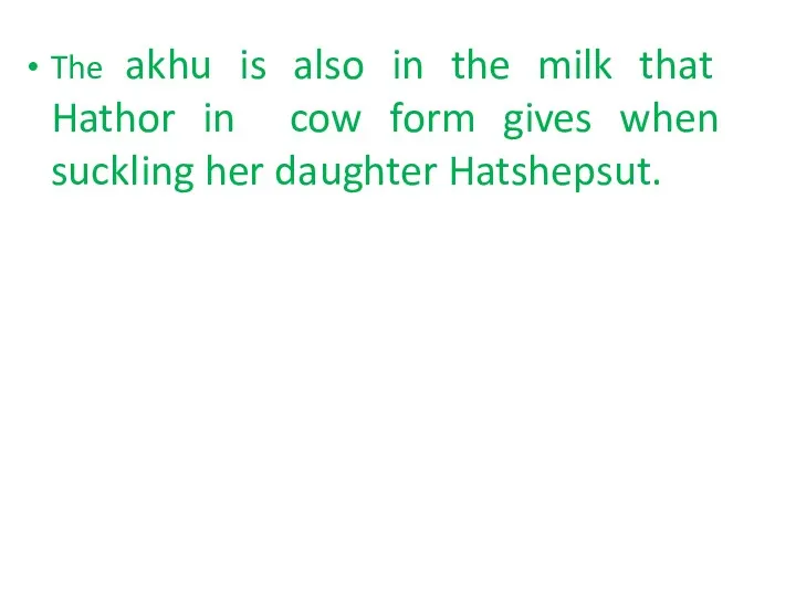 The akhu is also in the milk that Hathor in