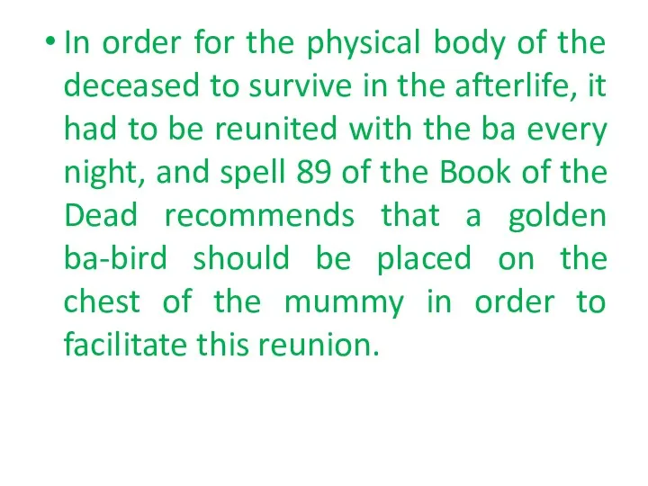 In order for the physical body of the deceased to